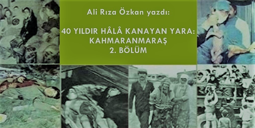 40 Yıl sonra hâlâ kanayan yara: Kahramanmaraş (II) / Ali Rıza Özkan